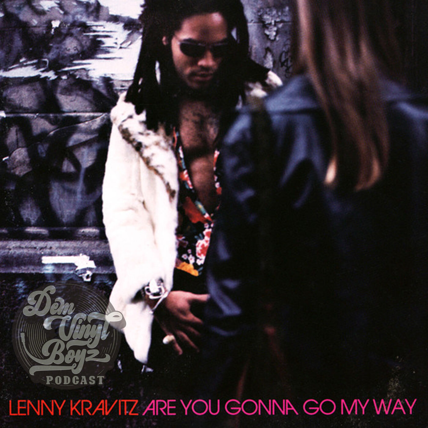 Dem Vinyl Boyz Ep 56 - Lenny Kravitz: Are You Gonna Go My Way