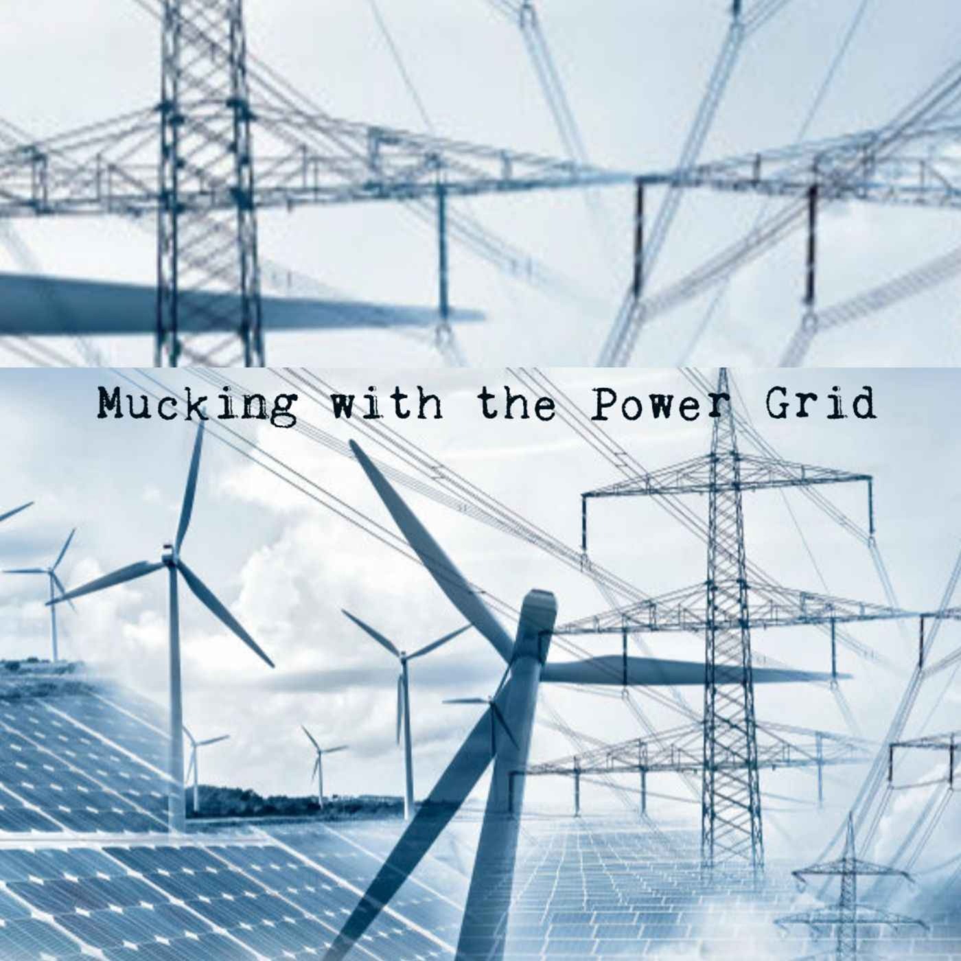 Ep. #321: Mucking With The Power Grid