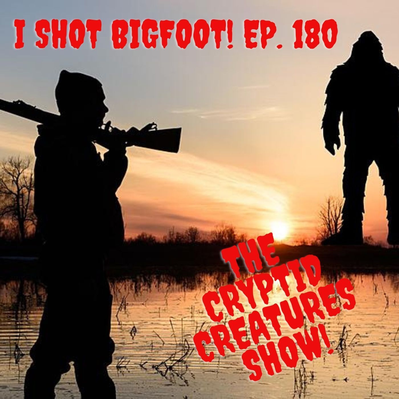 I Shot Bigfoot! EP. 180