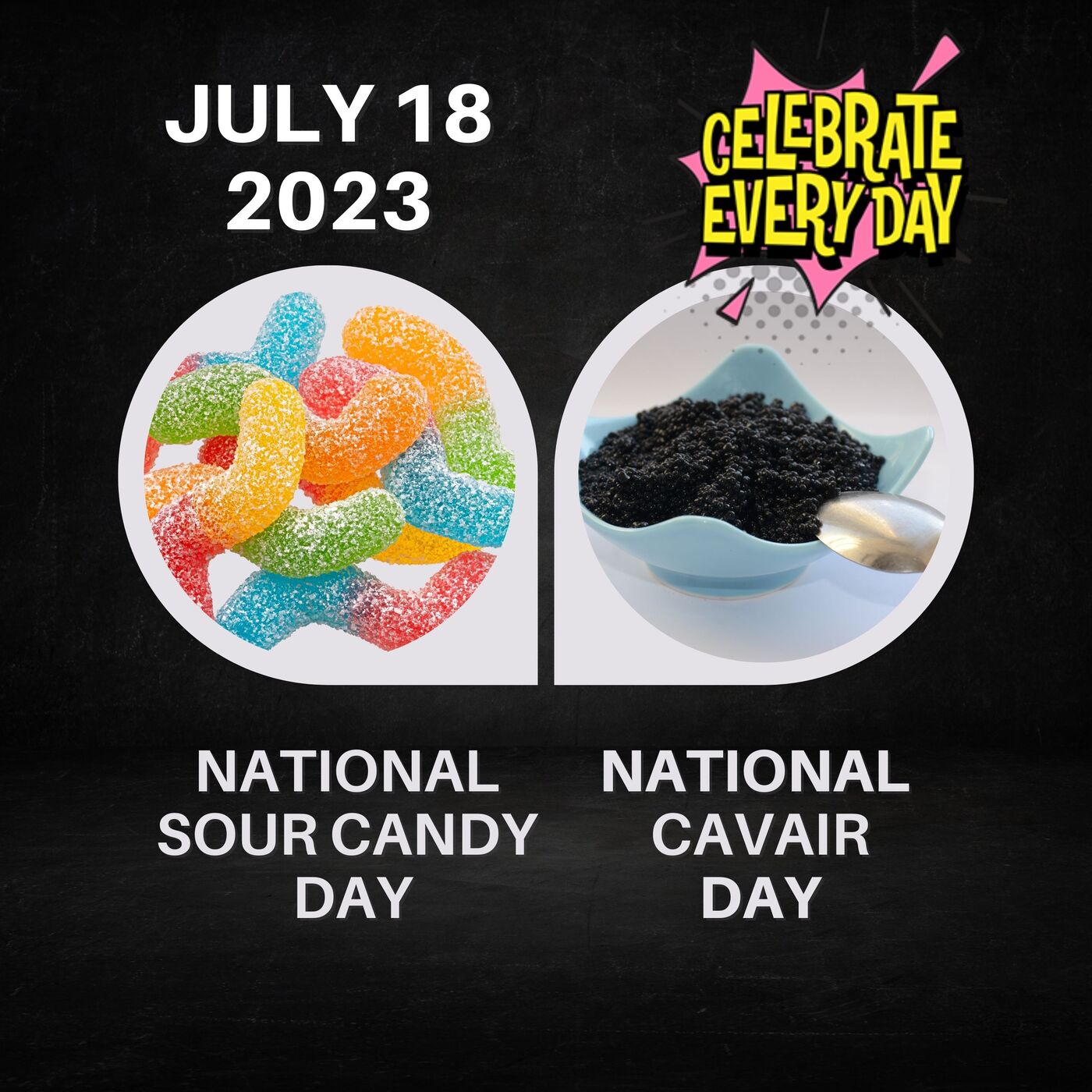 July 18, 2023 | From Tangy Twists to Luxurious Bites: Celebrating Sour Candy and Caviar.