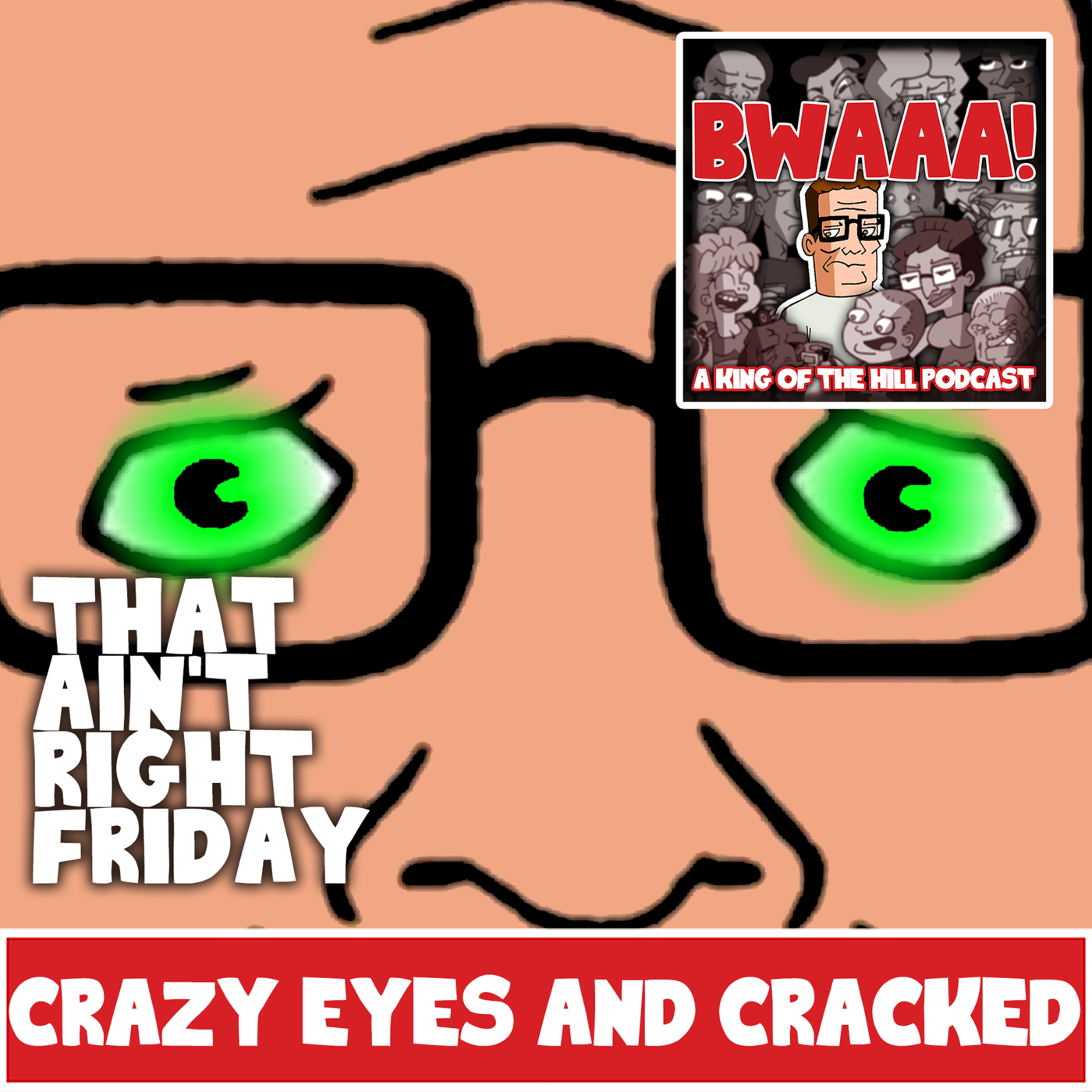That Ain't Right Friday: Crazy Eyes Era and Cracked