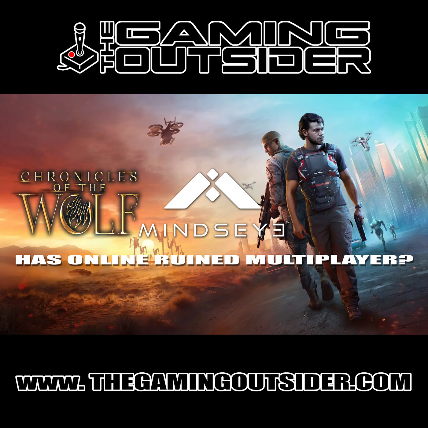 Mindseye, Chronicles of the Wolf & Has Online Ruined Multiplayer?