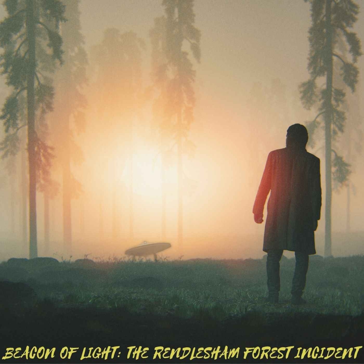 Ep. #544: BEACON OF LIGHT – THE RENDLESHAM FOREST INCIDENT w/ John Burroughs