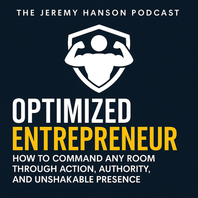 The Jeremy Hanson Podcast / Optimized Entrepreneur