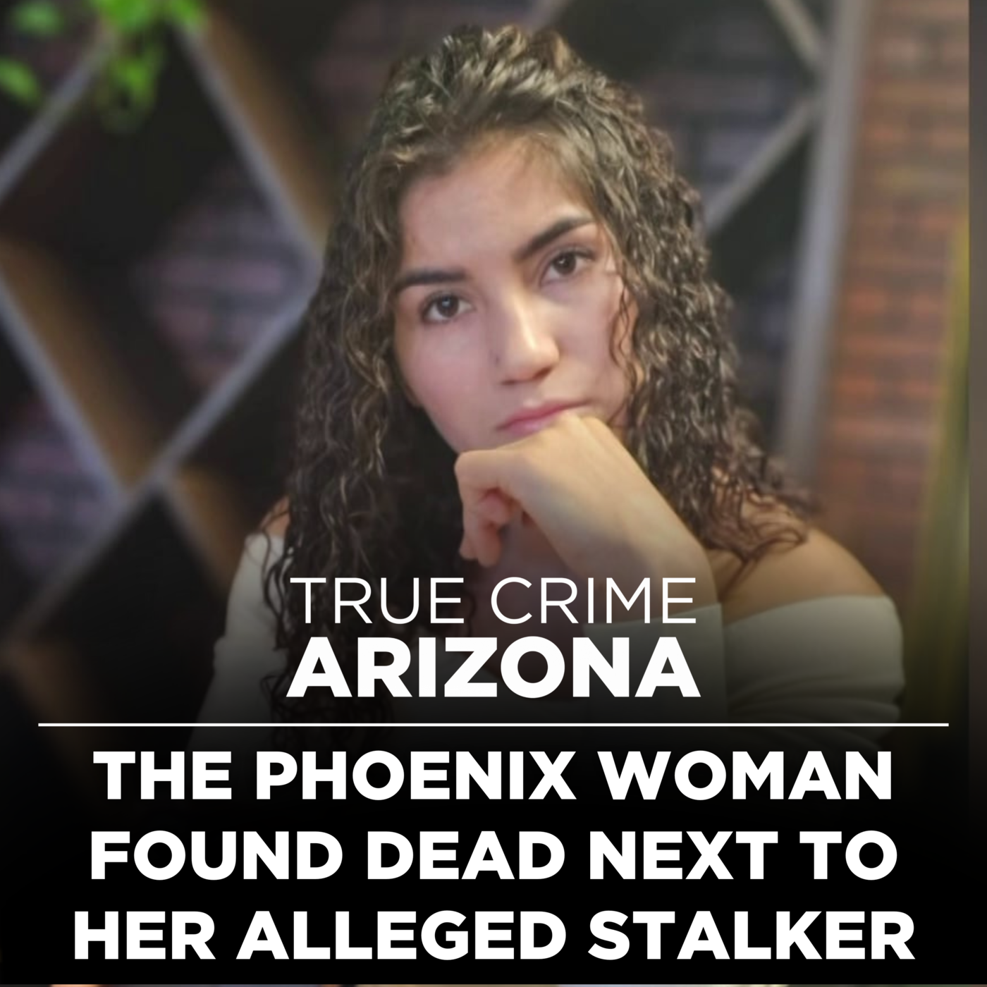 The Phoenix woman found dead next to her alleged stalker