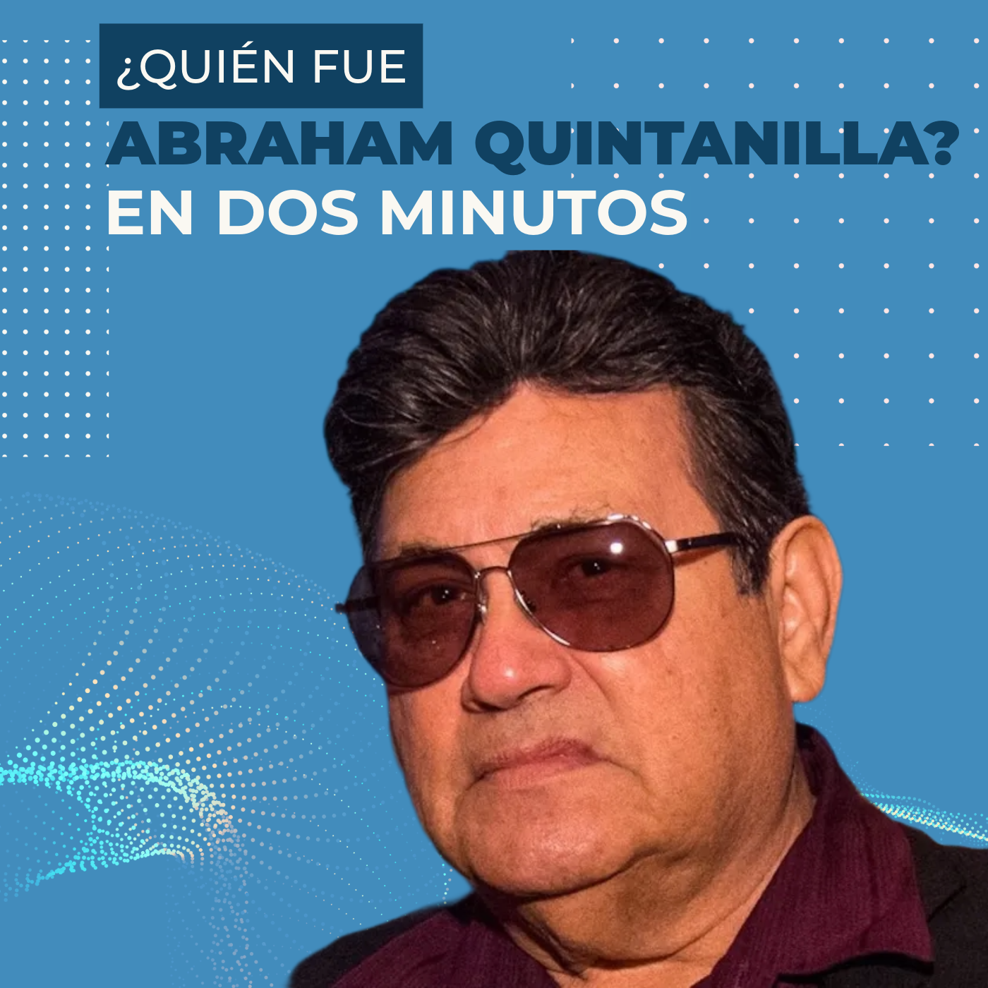 ¿Quién era Abraham Quintanilla?