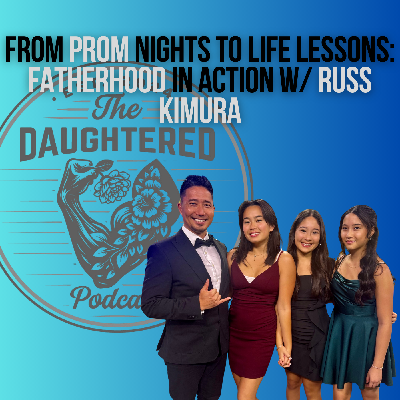 From Prom Nights to Life Lessons: Fatherhood in Action W/ Russ Kimura