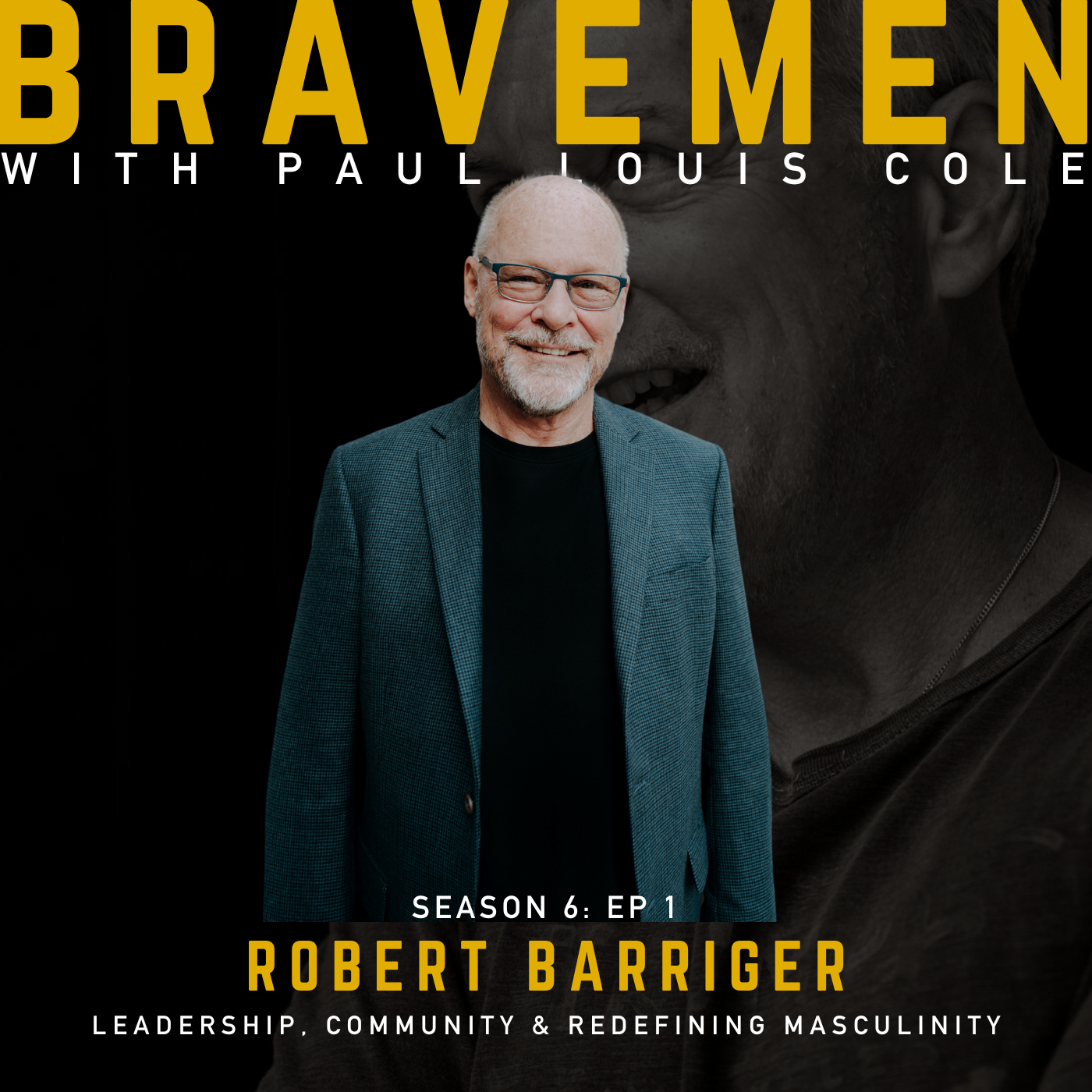 Transformative Journeys: Robert Barriger on Leadership, Community, and Redefining Masculinity Through Faith