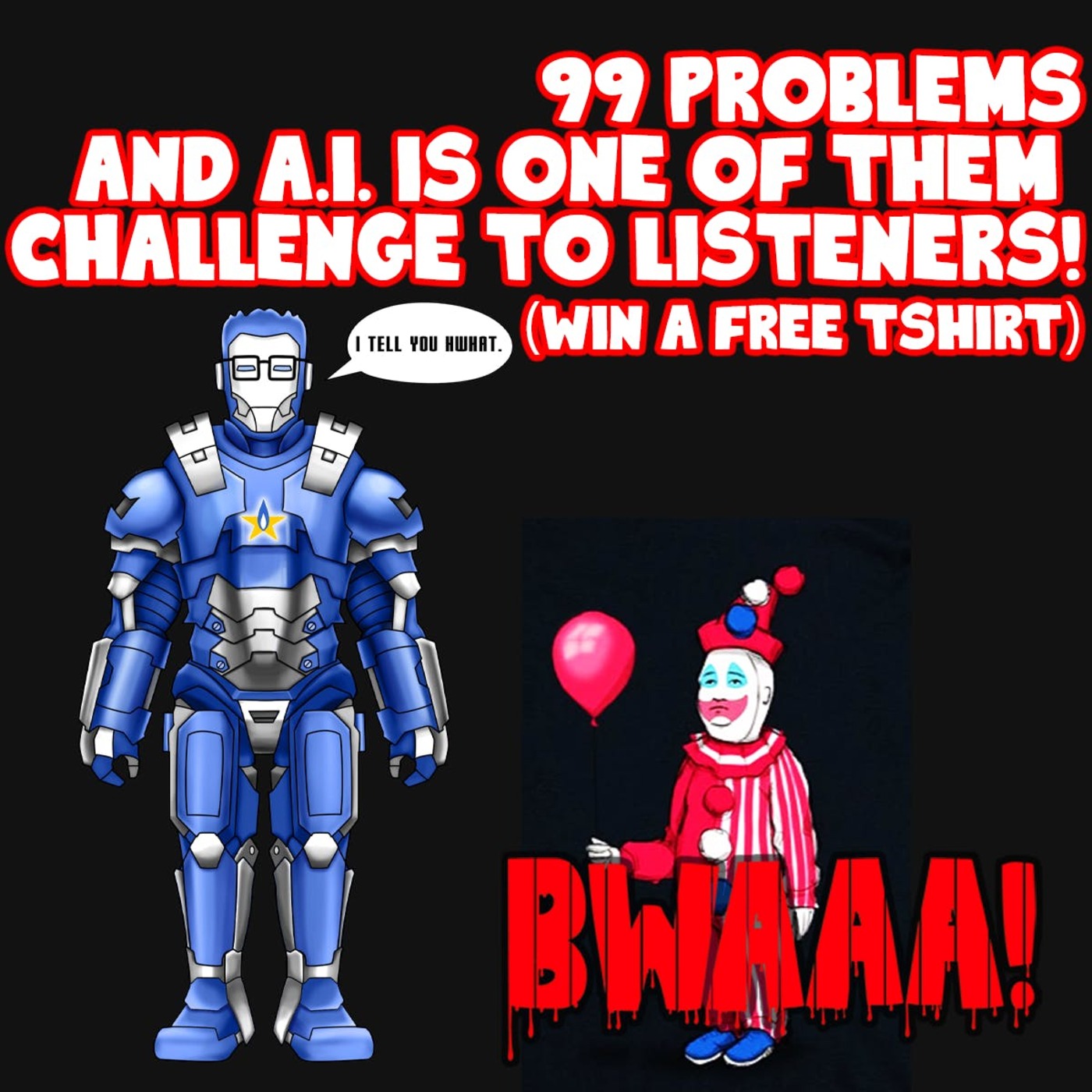 99 Problems and AI is one of them - Challenge to Listeners! (Win a FREE T-Shirt!)