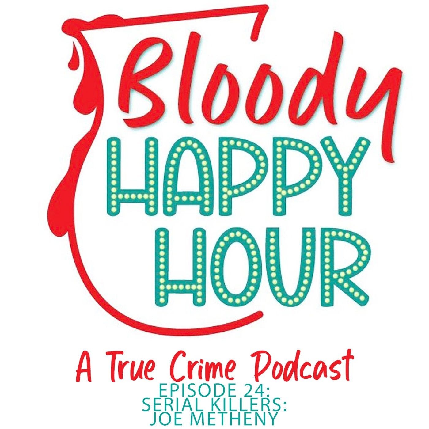 Episode 24: Serial Killer: Joe Metheny