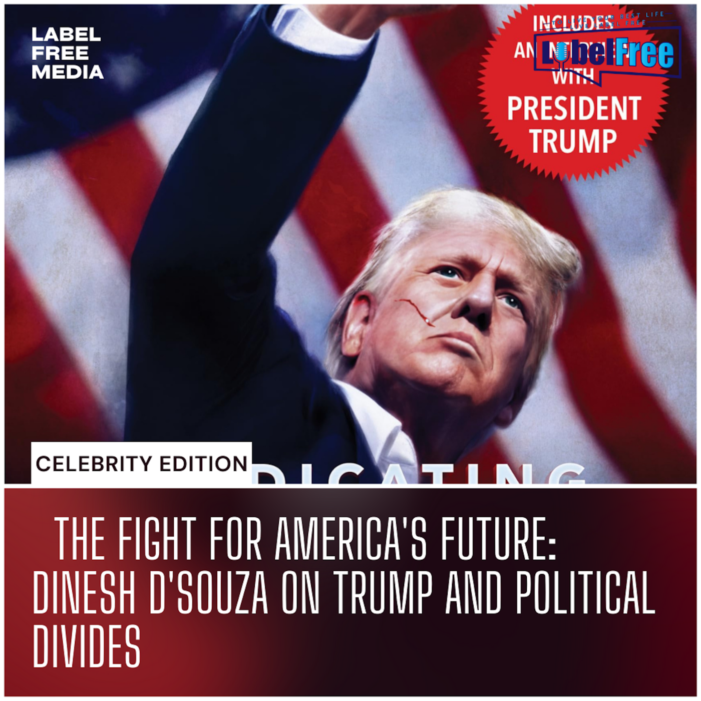 Celebrity Edition| The Fight for America's Future: Dinesh D'Souza on Trump and Political Divides