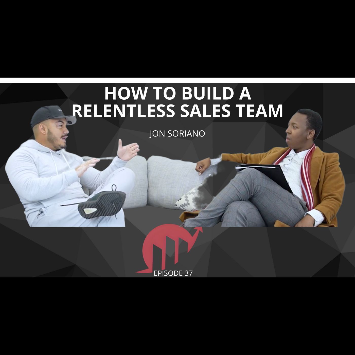 HOW TO BUILD A RELENTLESS SALES TEAM IN 2025 || JON SORIANO || EPISODE 037