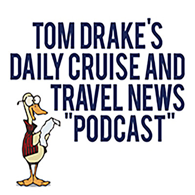 The Daily Cruise and Travel News "Podcast" with Tom Drake