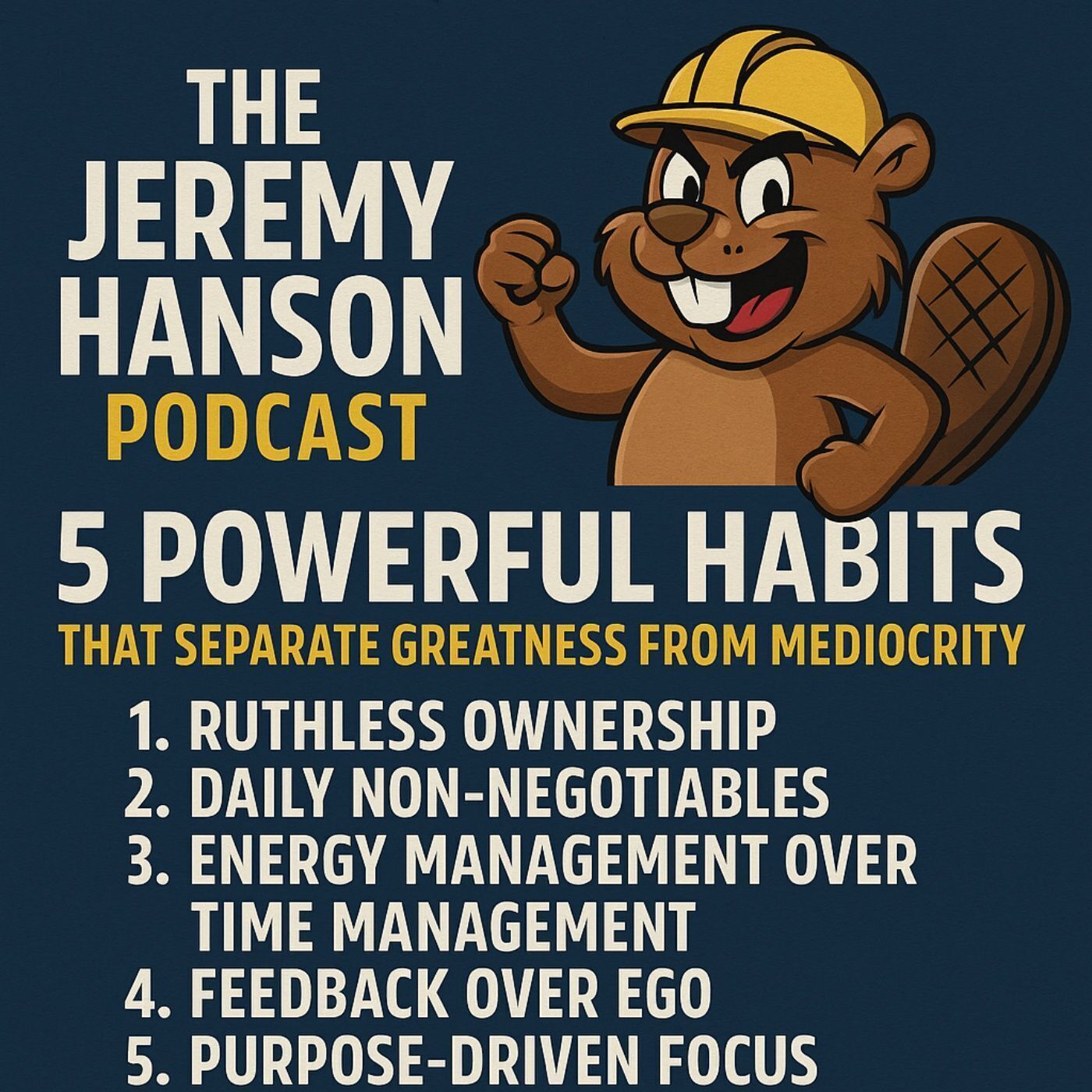 "5 Powerful Habits That Separate Greatness from Mediocrity | The Jeremy Hanson Podcast with Gus the Grinder"