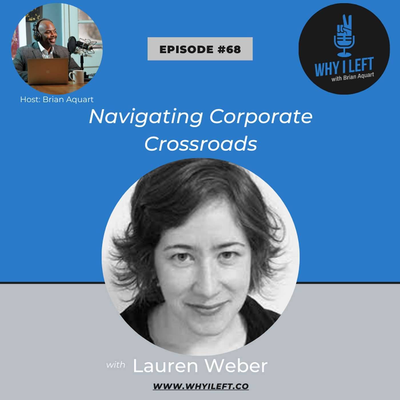Navigating Corporate Crossroads - Lauren Weber