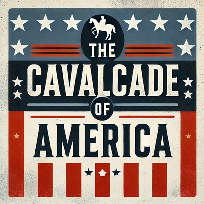 The Cavalcade of America: Stories of Courage and History