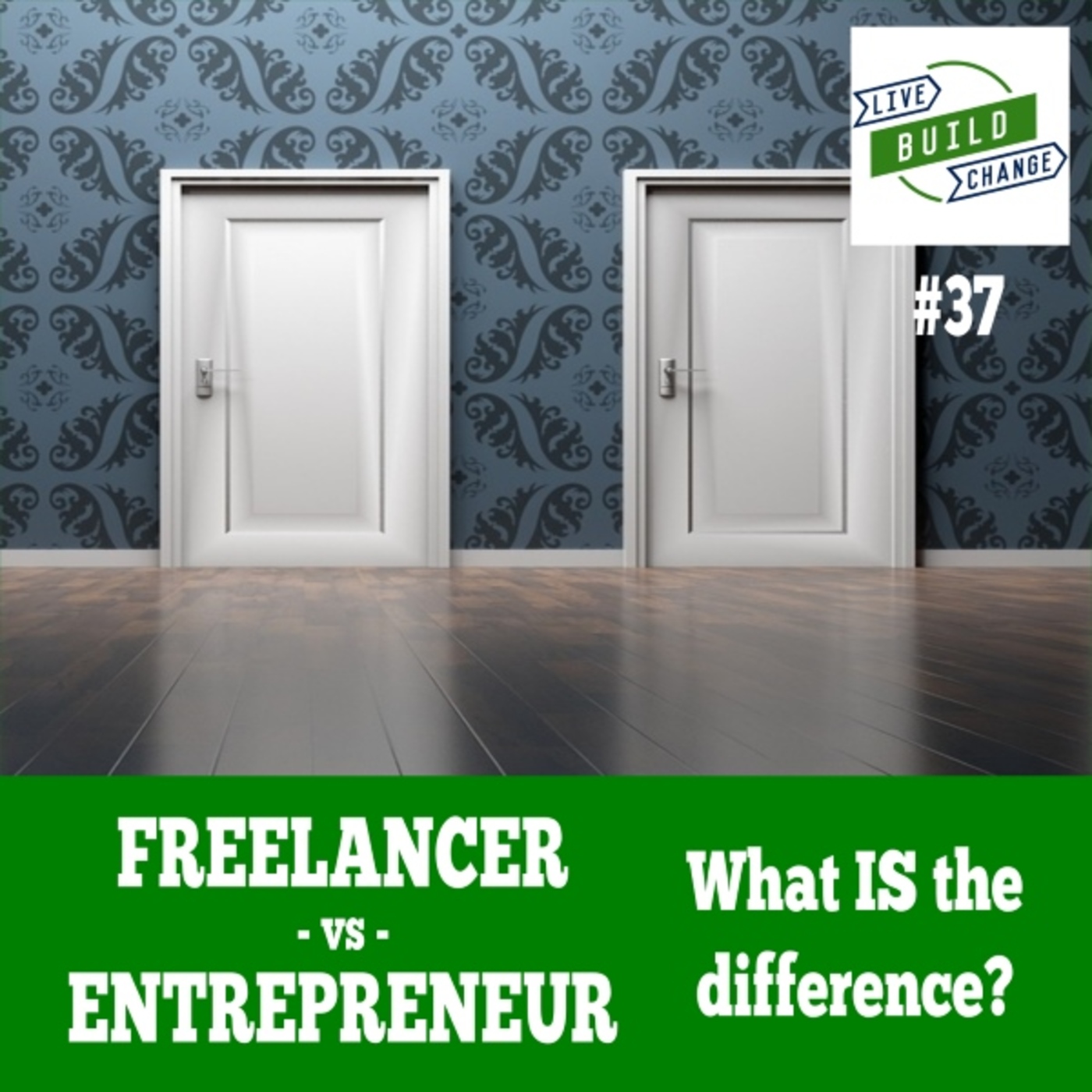 What is the Difference Between a Freelancer and an Entrepreneur? [Ep #37]