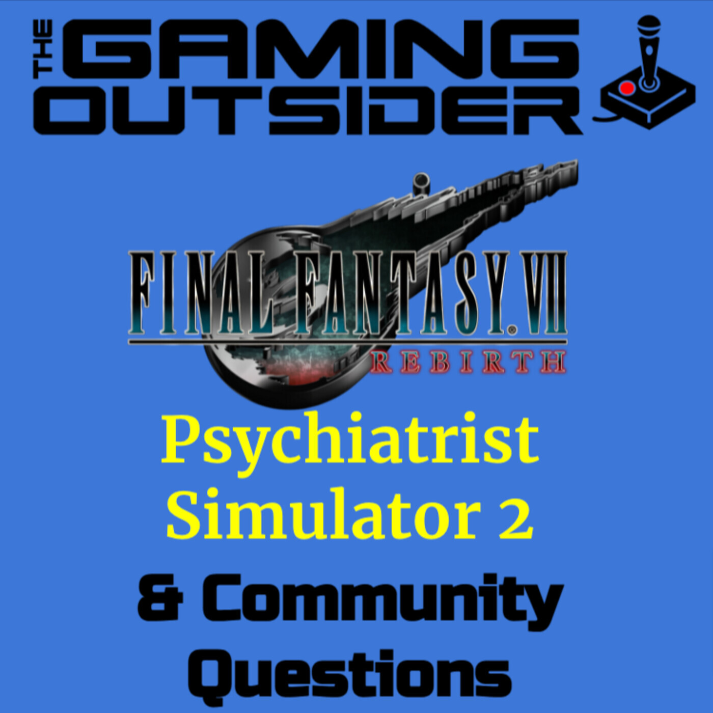 Final Fantasy VII Rebirth, Psychiatrist Simulator 2 & Community Questions