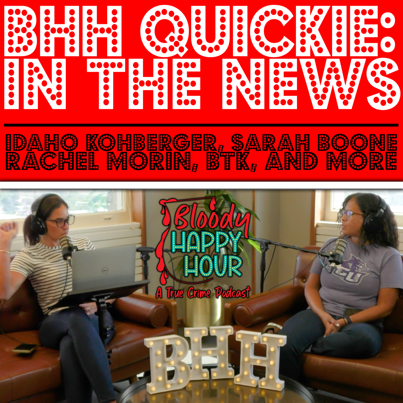 BHH Quickie: In the News - Idaho Kohberger, Sarah Boone, Rachel Morin, BTK, and more