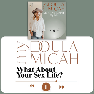 My Doula Micah - My Birth, My Baby, My Life