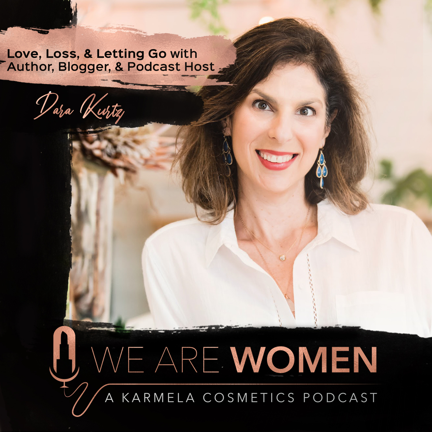 Love, Loss, & Letting Go with Author, Blogger, & Podcast Host Dara Kurtz