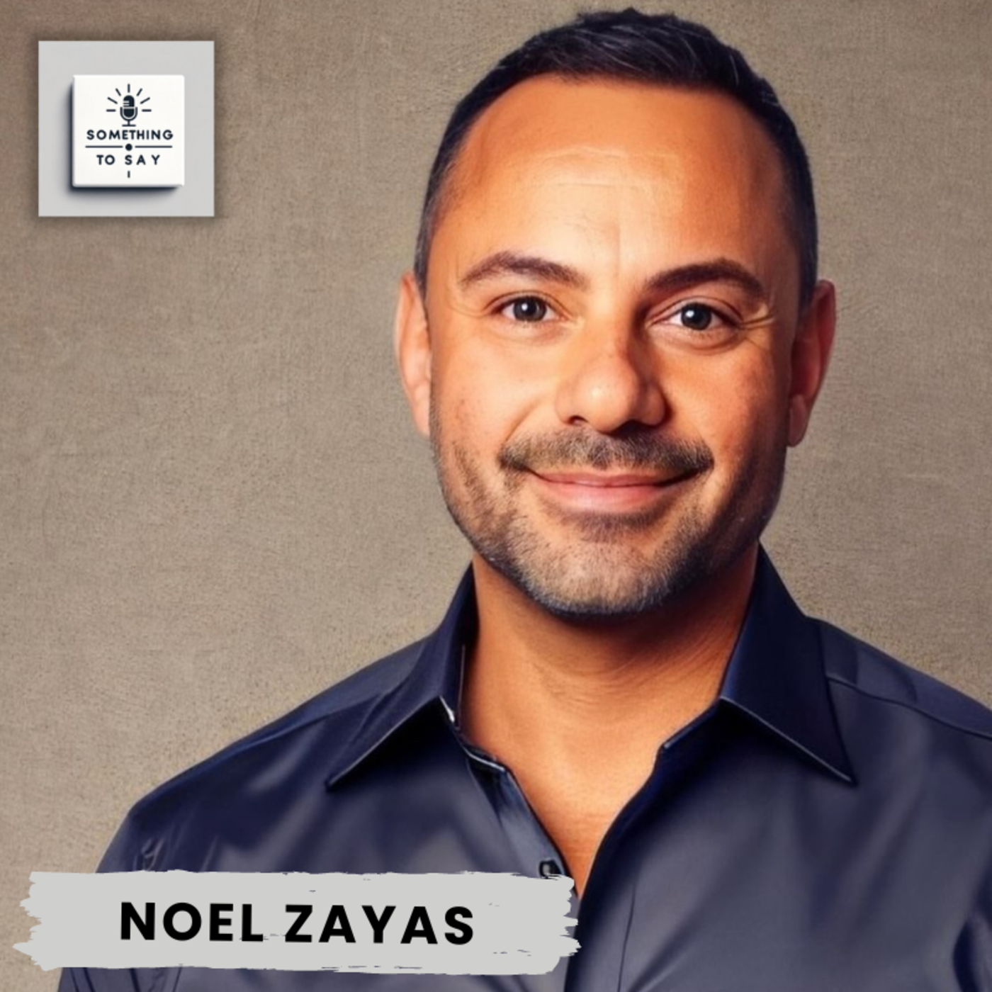 Creativity and Legacy with Event Producer Noel Zayas | Something to Say Podcast