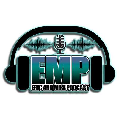 The Eric and Mike Podcast