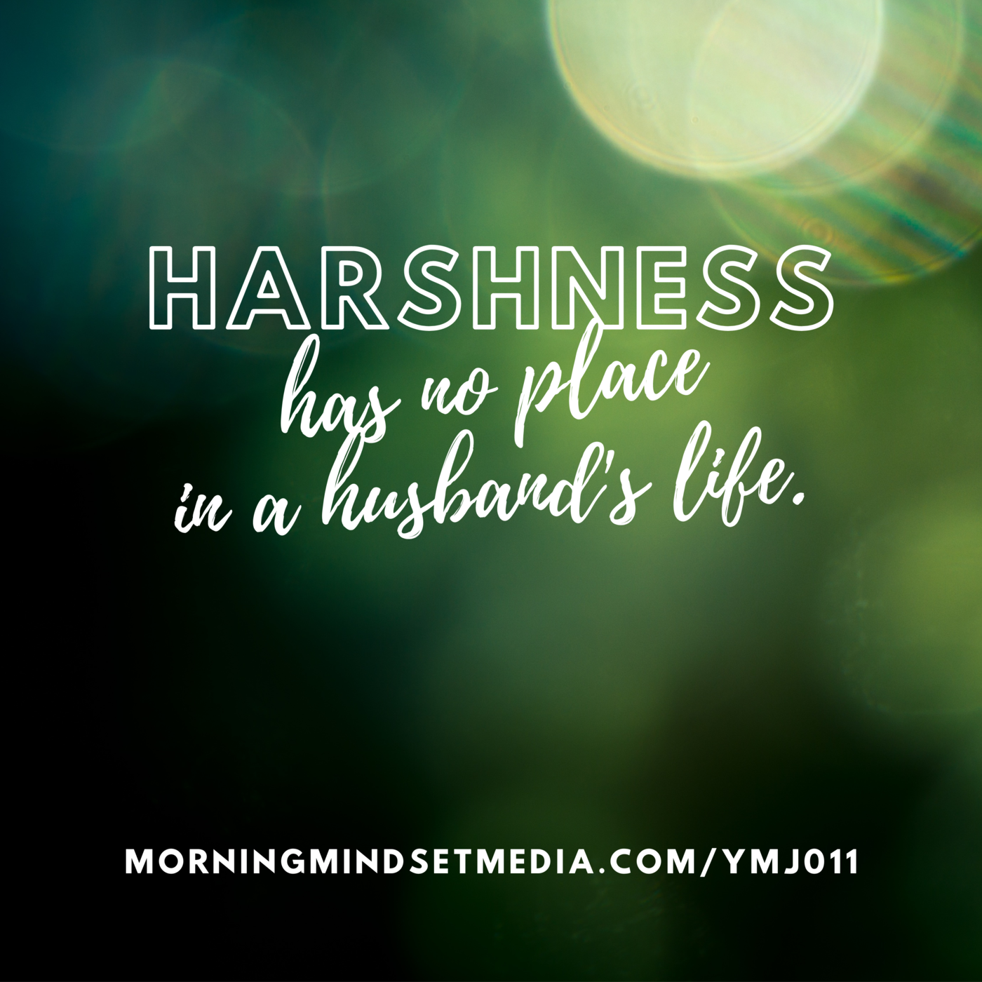 011: Harshness has no place in a Godly husband’s life