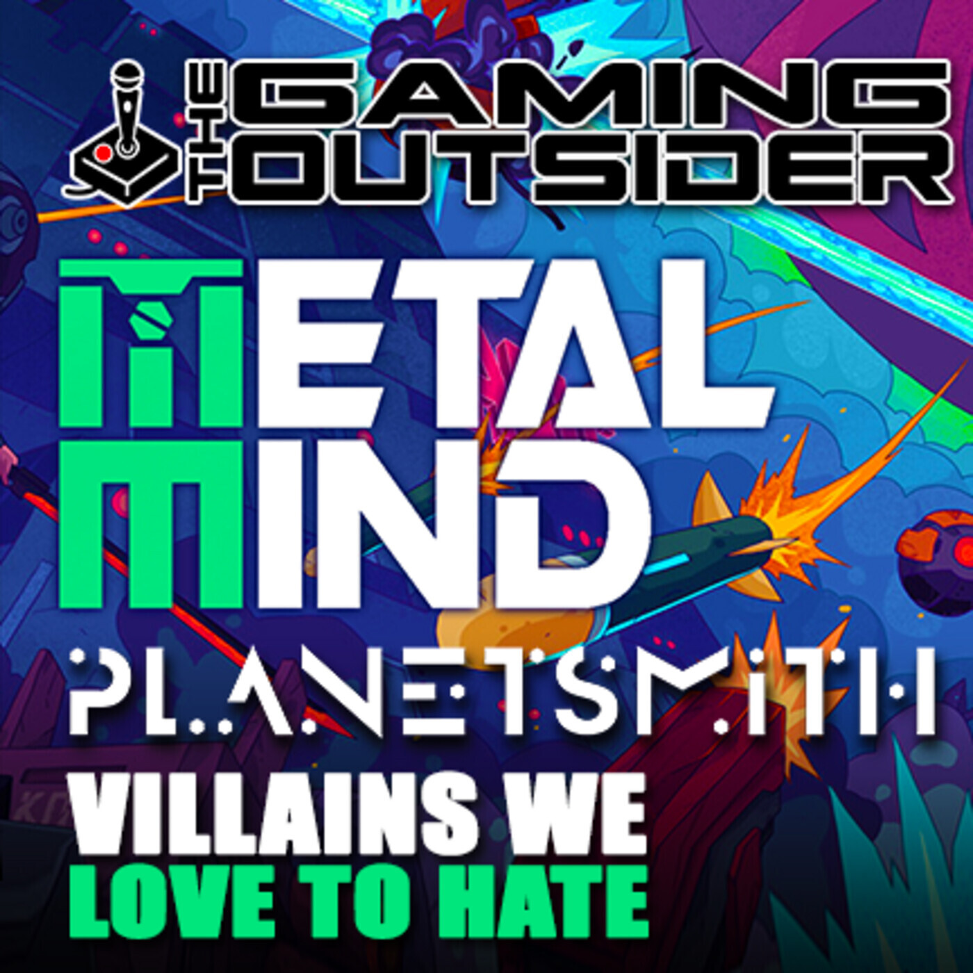 Metal Mind, Planetsmith & Villains We Love to Hate