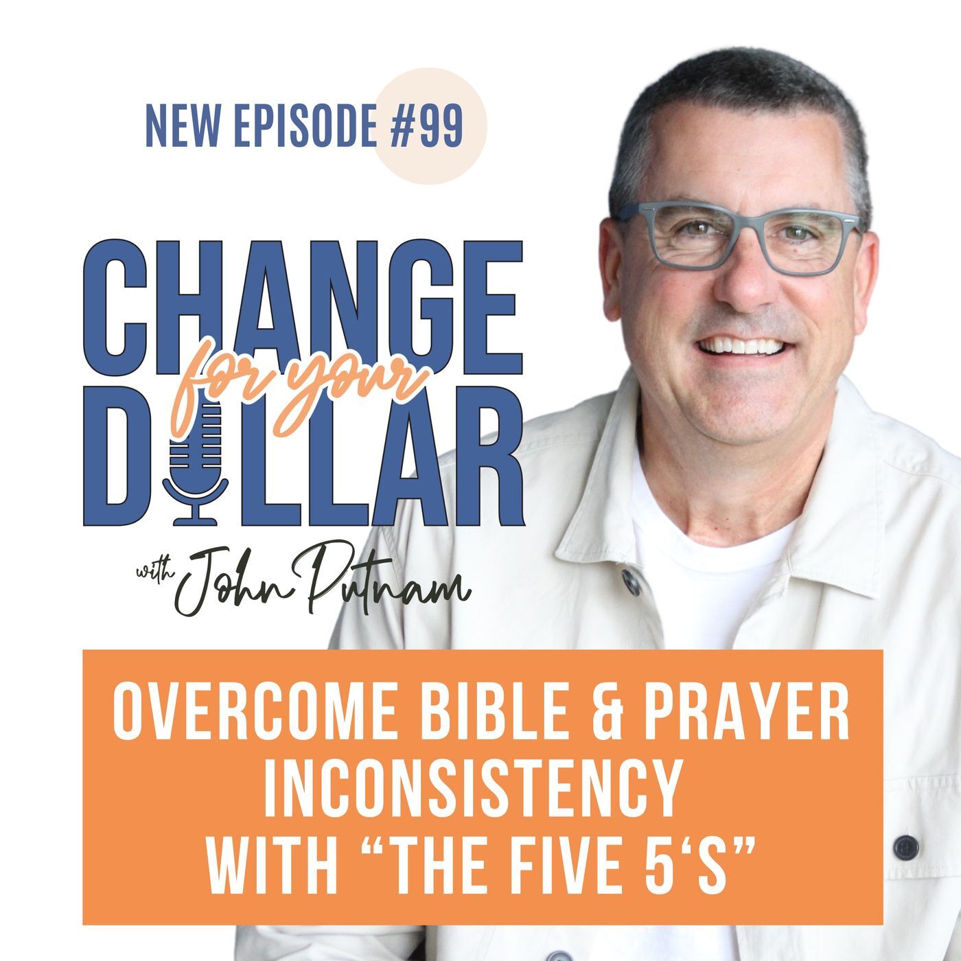 99 - Overcome Bible and Prayer Inconsistency with The Five 5s