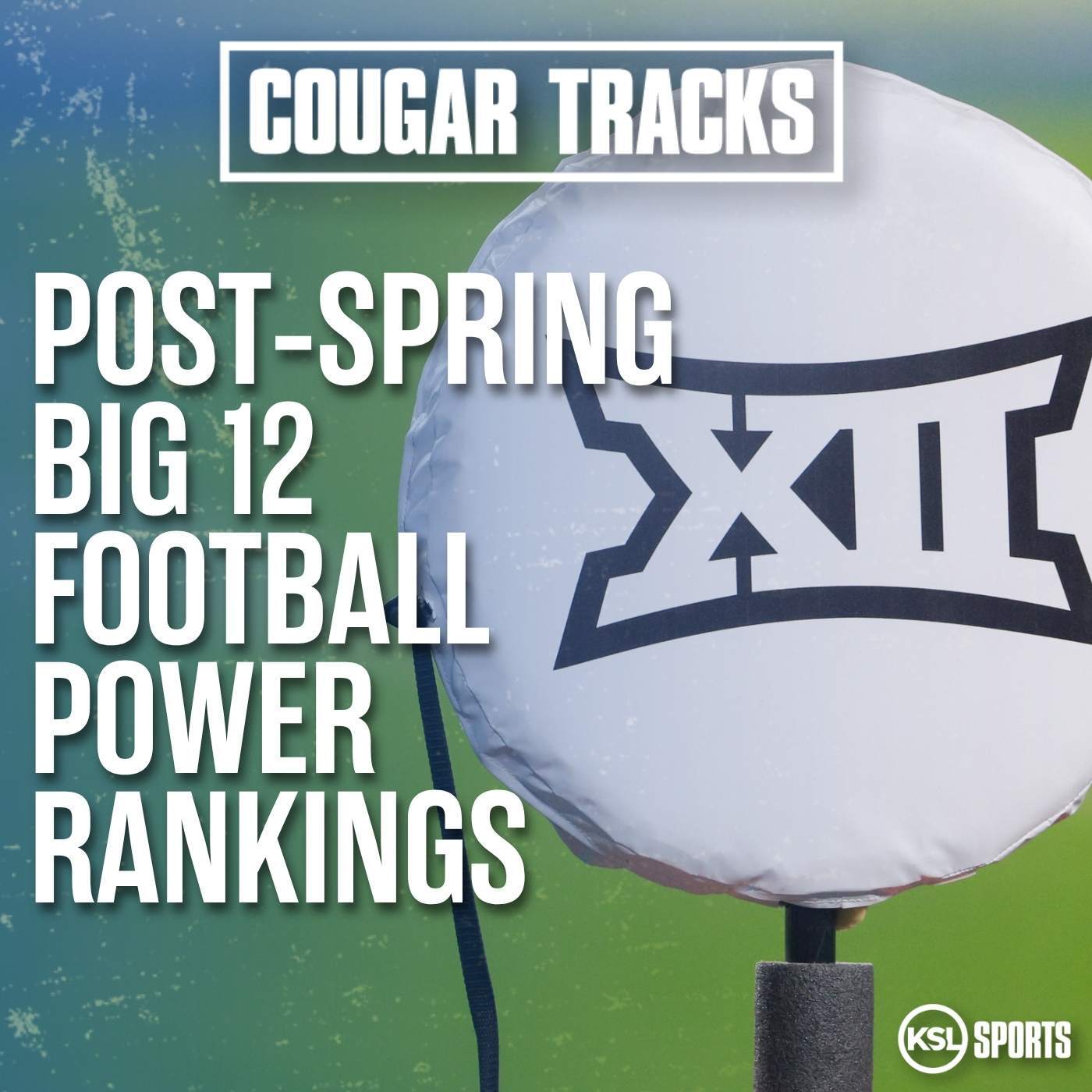 Breaking down KSL Sports' post-spring 2026 Big 12 football power rankings