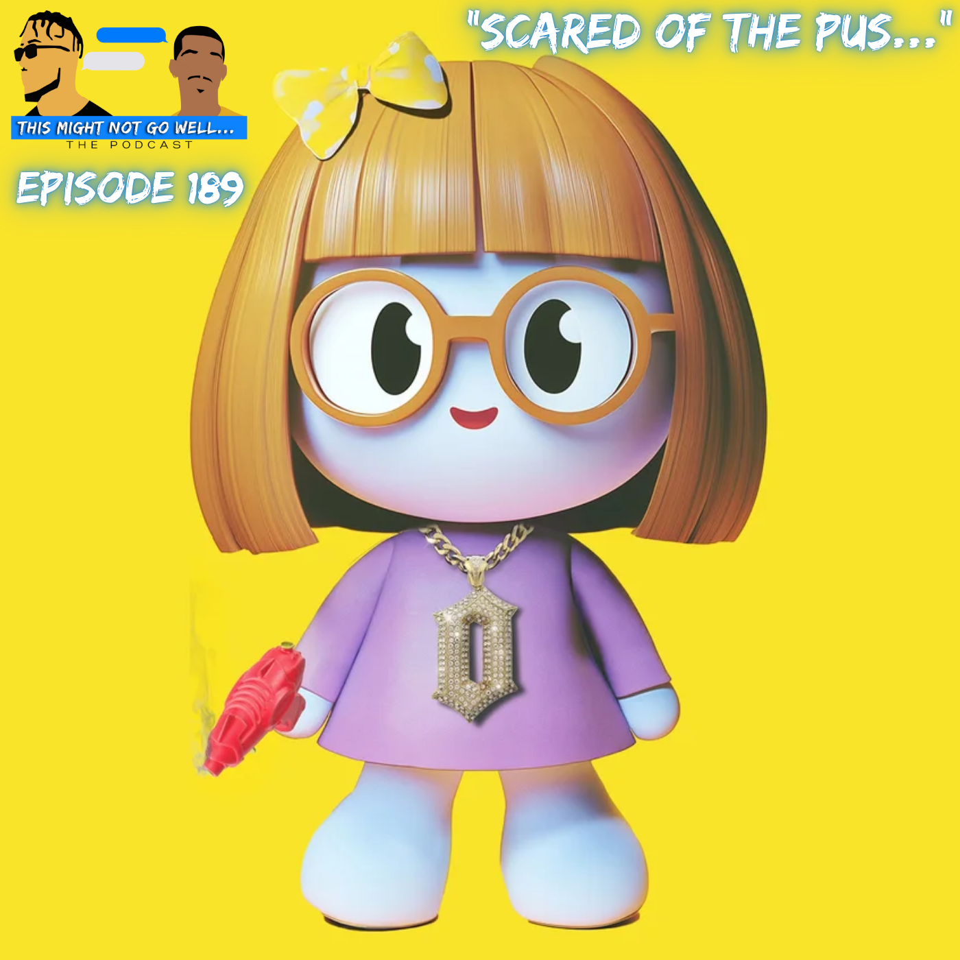 Episode 189 | "Scared Of The Pus..."