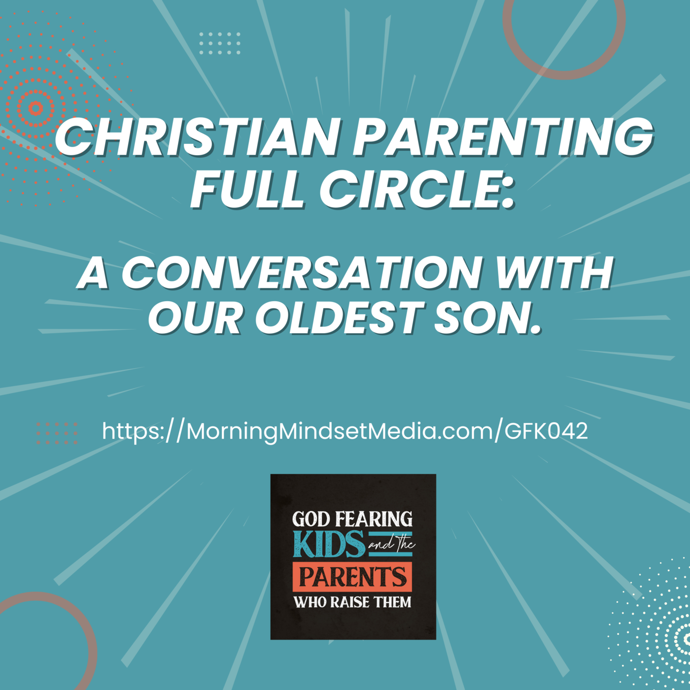 042: Christian parenting full circle : A conversation with our oldest child. Aaron