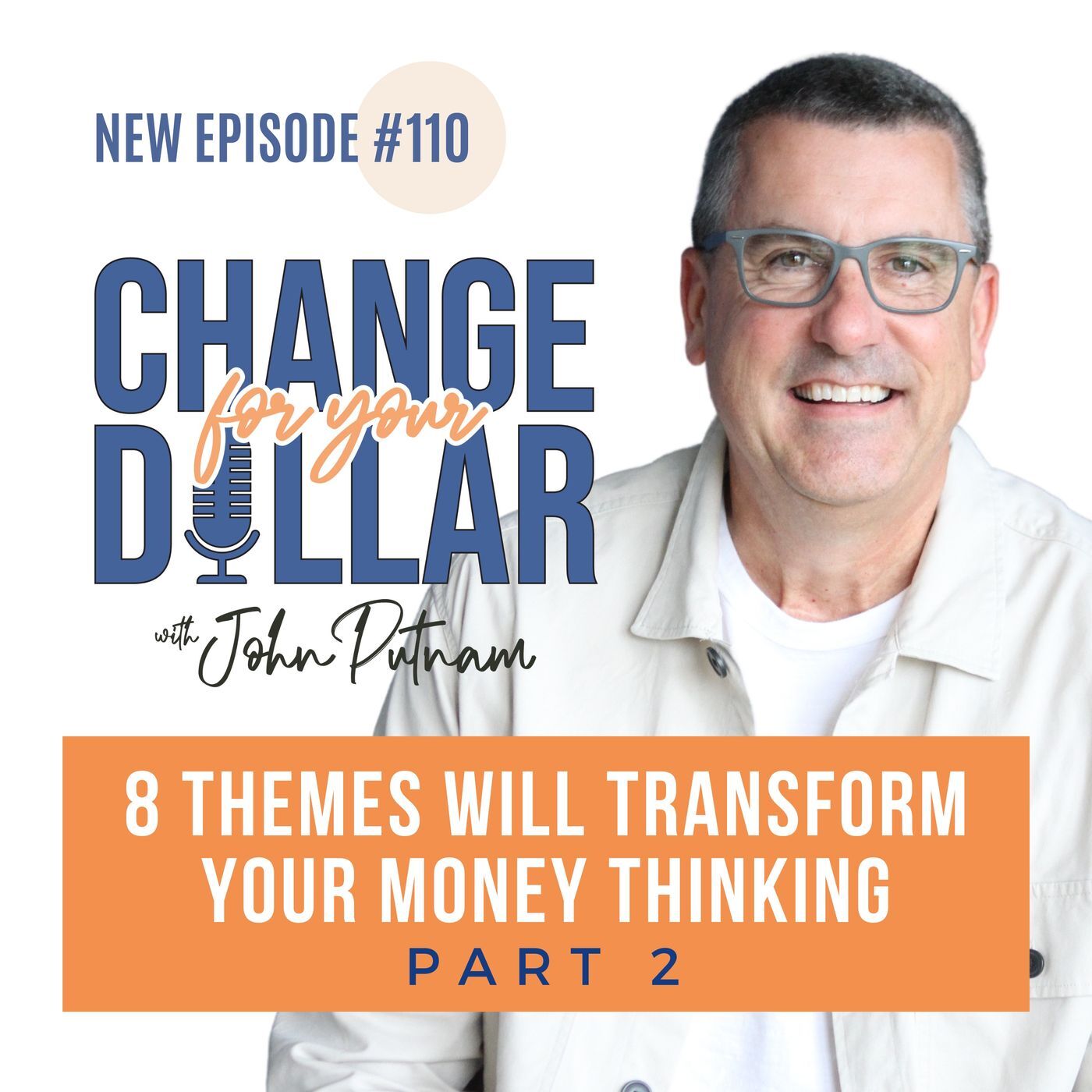 110 - 8 Themes Will Transform Your Money Thinking - Part 2
