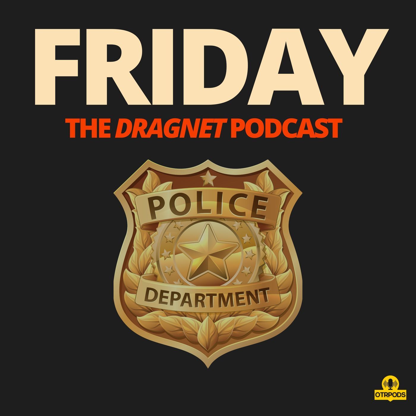 Friday - The Dragnet Podcast