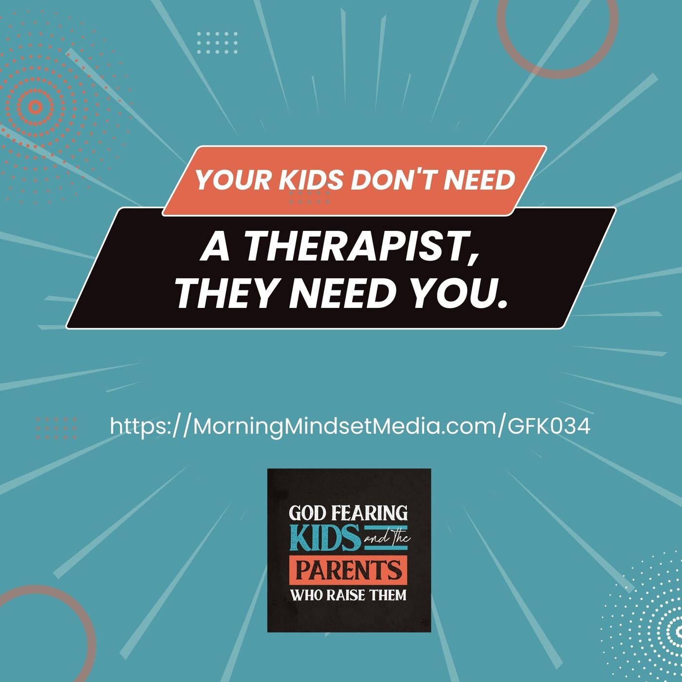 034: Your kids don’t need a therapist, they need you
