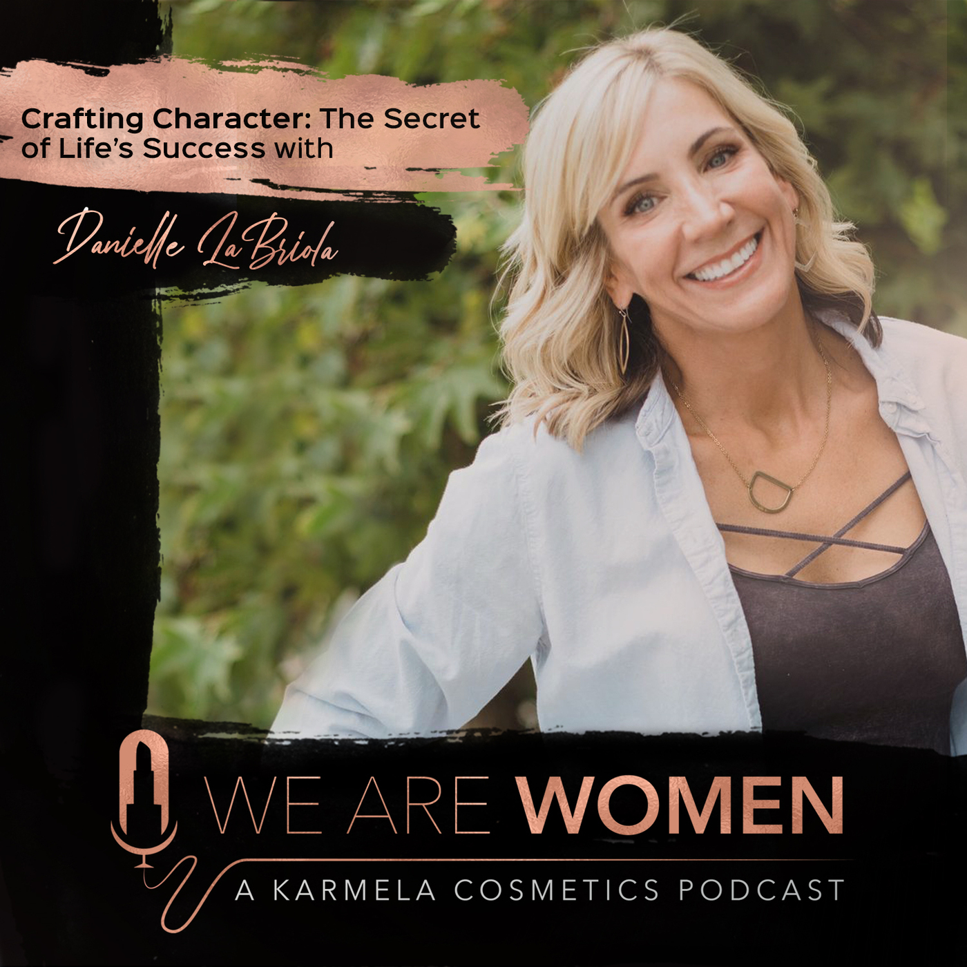 Crafting Character: The Secret of Life’s Success with Danielle LaBriola