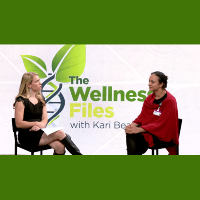 The Wellness Files with Kari Beal