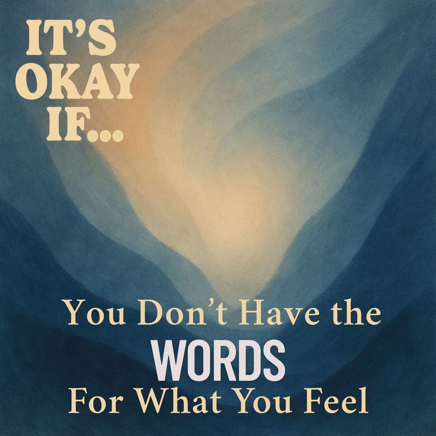 In case you need this: Don't Have the Words for What You Feel? It's Okay If You Can't Name It Yet