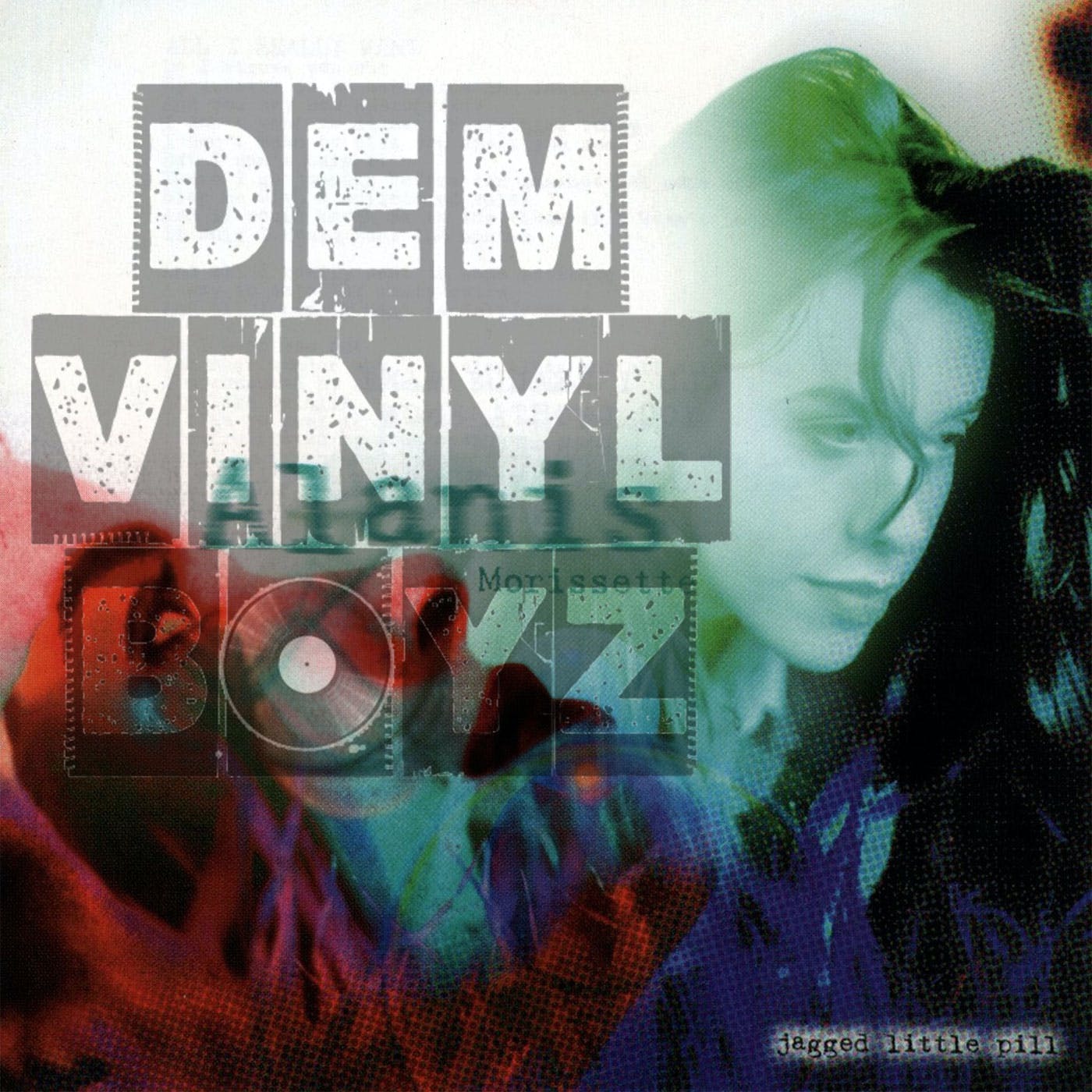 Dem Vinyl Boyz EP 13 - Jagged Little Pill