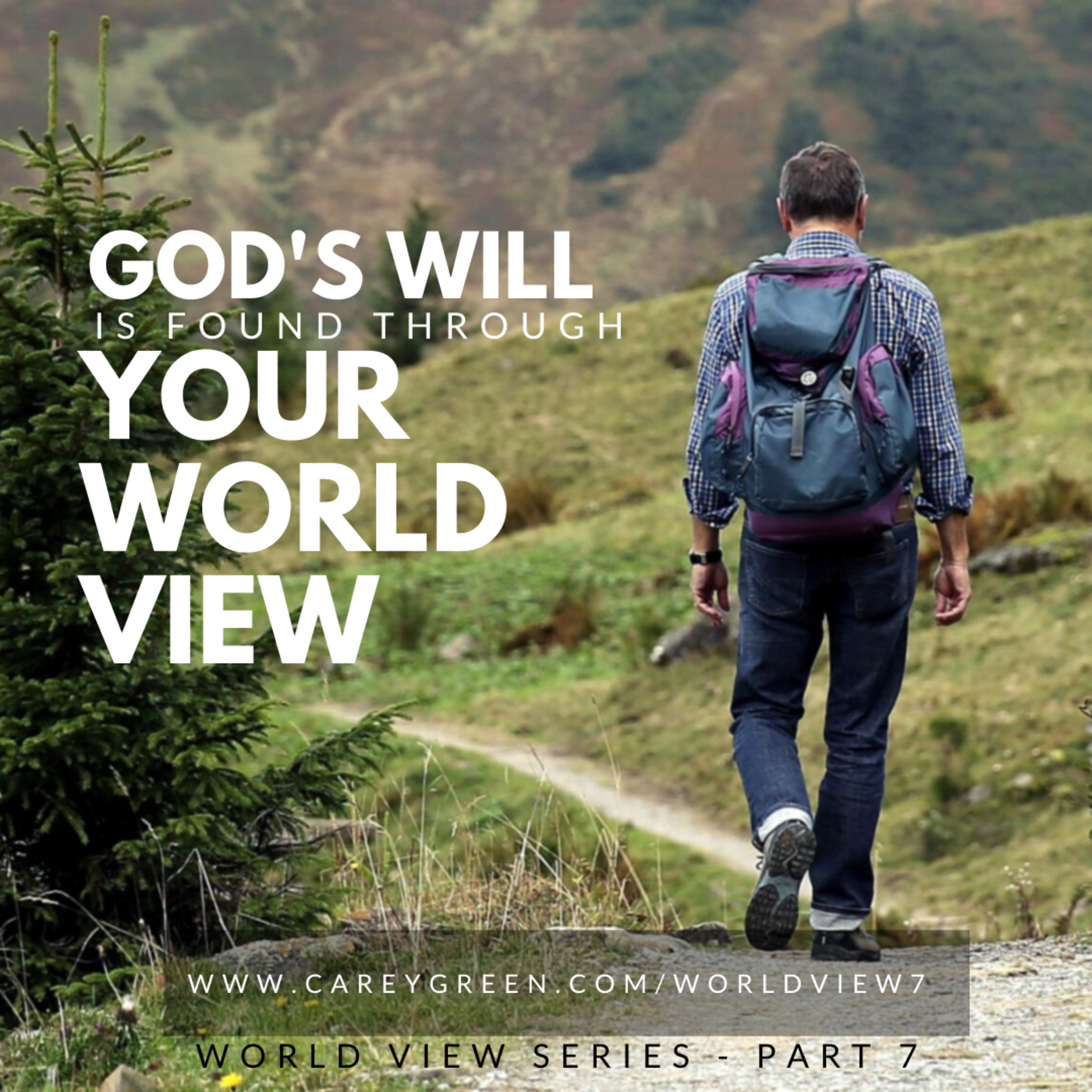 God’s will is found through your world view (WORLD VIEW SERIES)