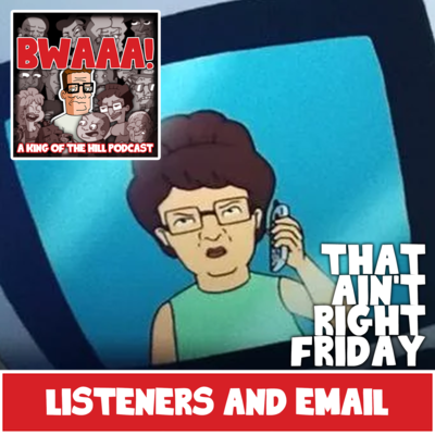 BWAAA! a King of the Hill Podcast