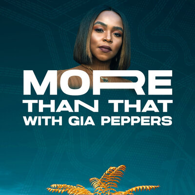 More Than That with Gia Peppers Podcast