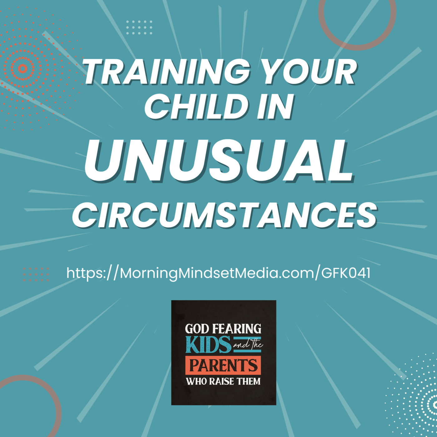 041: Training your child in unusual circumstances (consistent parenting)