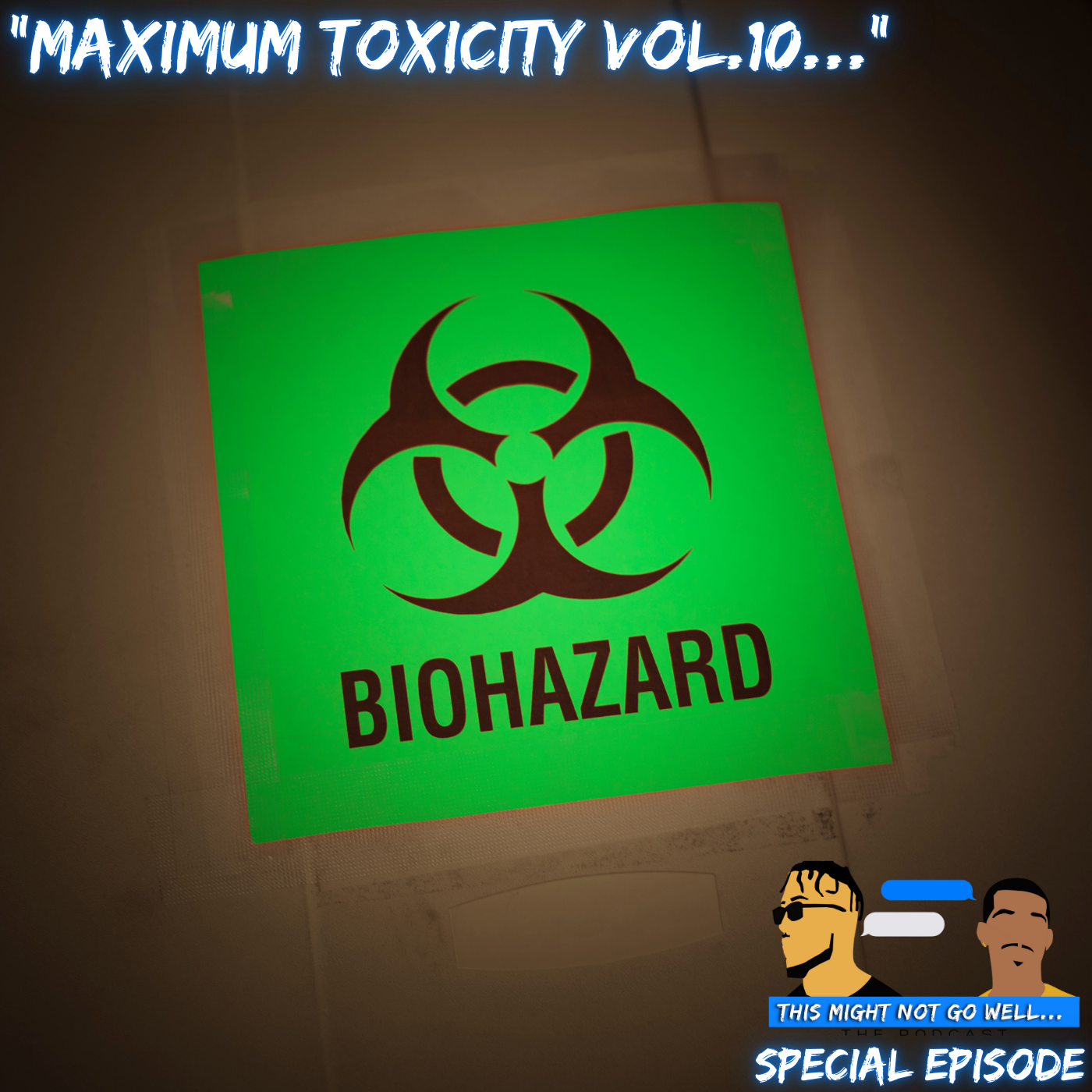 Special Episode | "Maximum Toxicity Vol.10..."