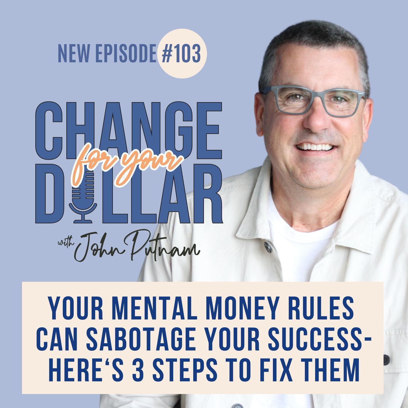 103 - Your Mental Money Rules Can Sabotage your Success - Here's 3 Steps to Fix Them