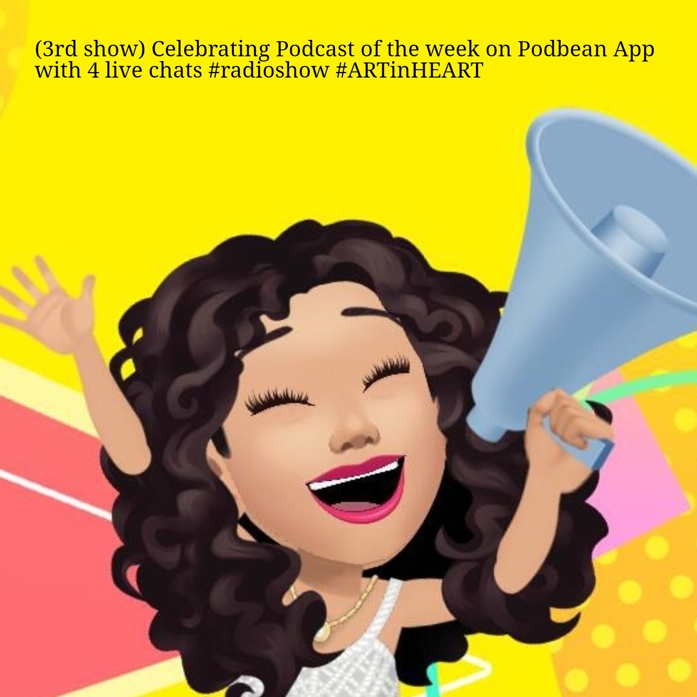 (3rd show) Celebrating Podcast of the week on Podbean App with 4 live chats #radioshow #ARTinHEART