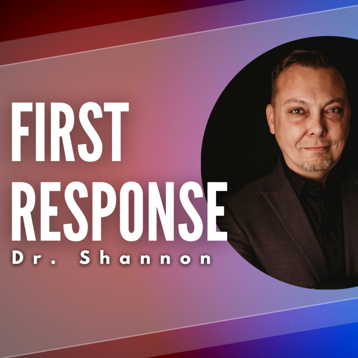 First Response with Dr. Shannon