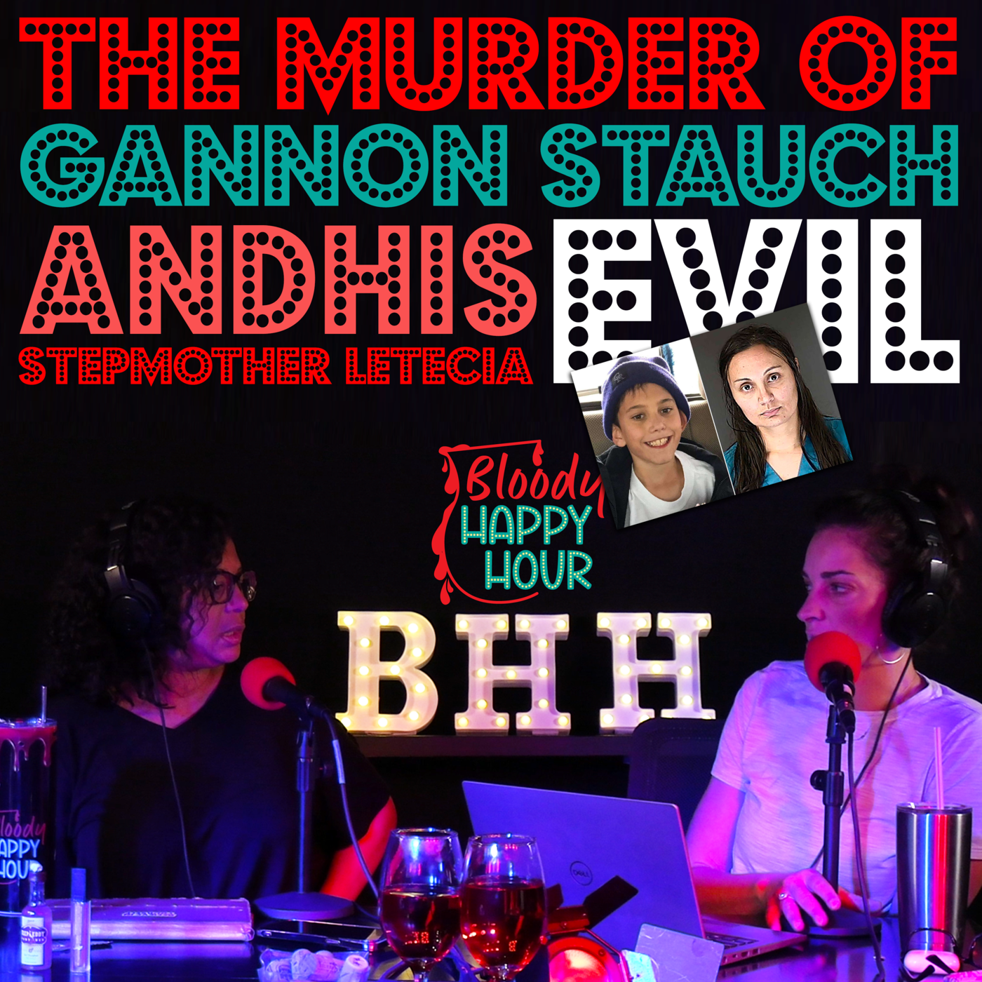 Episode 101: The Murder of Gannon Stauch and his EVIL Stepmother Letecia