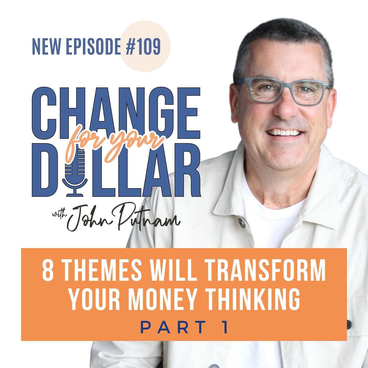 109 - 8 Themes Will Transform Your Money Thinking - Part 1